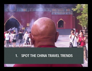 Changing Chinese Travellers
  Chinese consumers are moving towards an
 experienced based choice model from a price
       ...