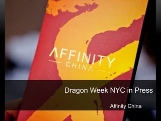Dragon Week NYC in Press

            Affinity China
 
