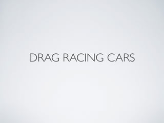 DRAG RACING CARS
 