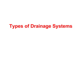 Types of Drainage Systems
 