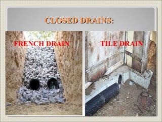 CLOSED DRAINS:CLOSED DRAINS:
FRENCH DRAIN TILE DRAIN
37
 