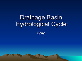 Drainage Basin Hydrological Cycle Smy 