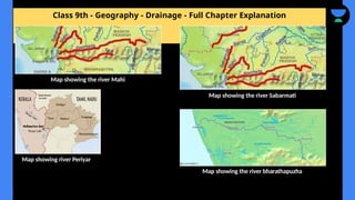 Class 9th - Geography - Drainage - Full Chapter Explanation
Map showing the river Mahi
Map showing river Periyar
Map showing the river Sabarmati
Map showing the river bharathapuzha
 