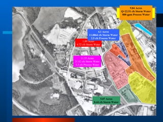 27.97 Acres Q=23.5 cfs Storm Water 9.84 Acres Q=22.51 cfs Storm Water 800 gpm Process Water 5.07 Acres 8.44 cfs Storm Water 11.55 Acres 21.62 cfs Storm Water 5.5 cfs Process Water 1.89 Acres 4.72 cfs Storm Water 4.1 Acres 11.0864 cfs Storm Water 2.5 cfs Process Water 