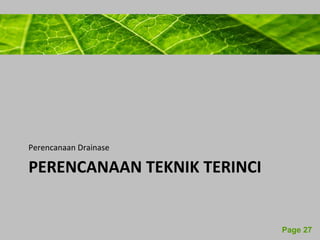 Powerpoint Templates 
Page 27 
Perencanaan Drainase 
PERENCANAAN TEKNIK TERINCI 
 