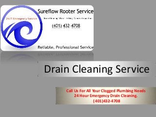 Drain Cleaning Service
Call Us For All Your Clogged Plumbing Needs
24 Hour Emergency Drain Cleaning.
( 401)432-4708
 