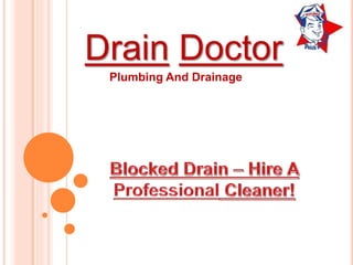 Drain Doctor
Plumbing And Drainage
 