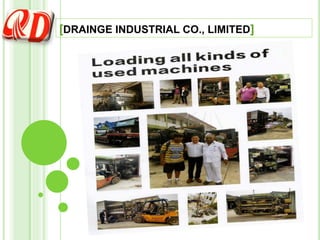[DRAINGE INDUSTRIAL CO., LIMITED]
 