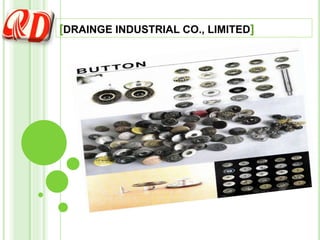 [DRAINGE INDUSTRIAL CO., LIMITED]
 