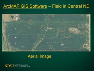 ArcMAP GIS Software – Field in Central ND
Aerial Image
 