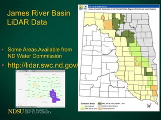 James River Basin
LiDAR Data
• Some Areas Available from
ND Water Commission
• http://lidar.swc.nd.gov/
 