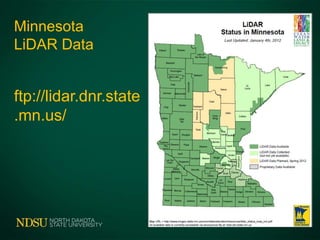 Minnesota
LiDAR Data
ftp://lidar.dnr.state
.mn.us/
 