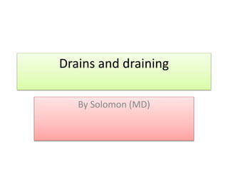 Drains and draining
By Solomon (MD)
 