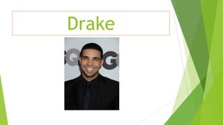 Drake

 