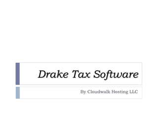 Drake Tax Software
By Cloudwalk Hosting LLC
 