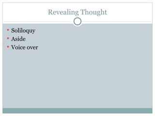 Revealing Thought Soliloquy  Aside Voice over 
