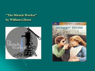 "The Miracle Worker"
by William Gibson
 