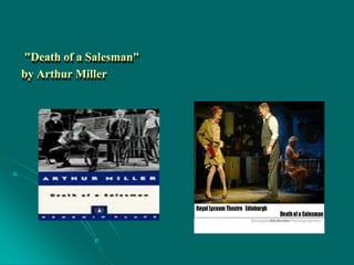"Death of a Salesman"
by Arthur Miller
 