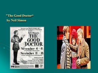 "The Good Doctor“
by Neil Simon
 
