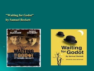 "Waiting for Godot"
by Samuel Beckett
 