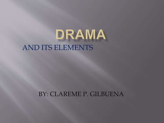 AND ITS ELEMENTS
BY: CLAREME P. GILBUENA
 