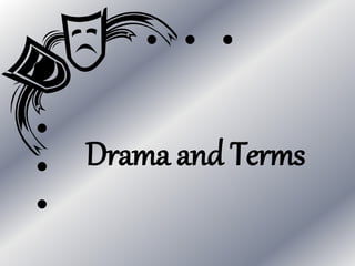 Drama and Terms 
 