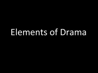 Elements of Drama
 