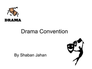 Drama Convention  By Shaban Jahan 