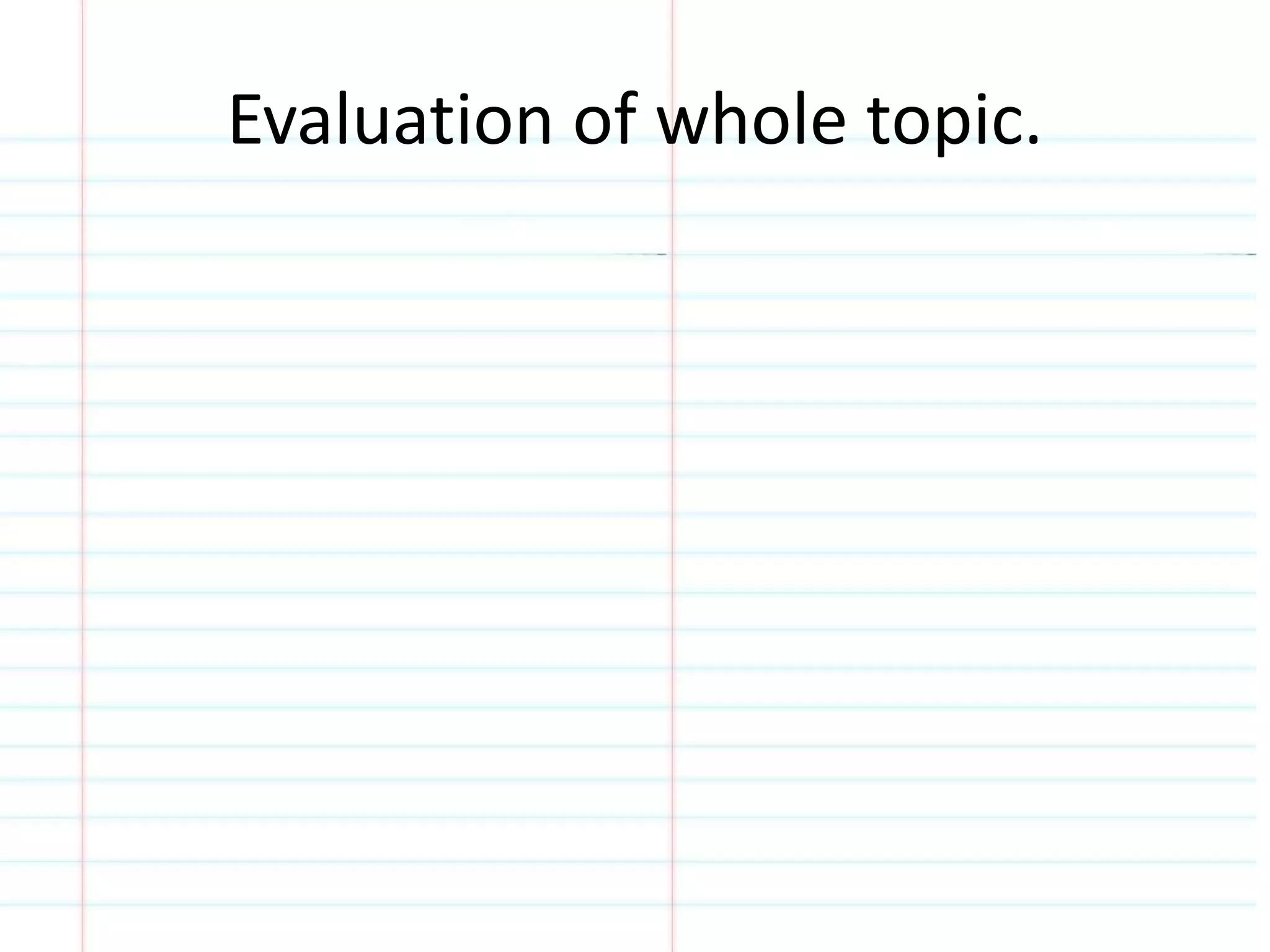 Evaluation of whole topic. 
