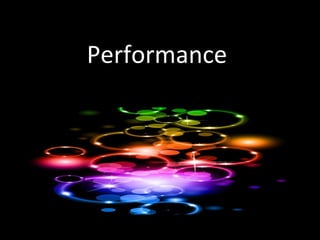 Performance
 