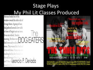 Stage Plays
My Phil Lit Classes Produced
 