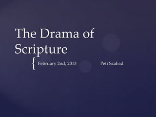 The Drama of
Scripture
  {   February 2nd, 2013   Peti Szabad
 