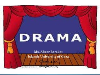 Ms. Abeer Barakat
Islamic University of Gaza
Class 1.4_1.5
18-25/02/2017
 