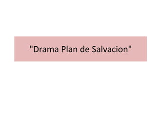 "Drama Plan de Salvacion" 