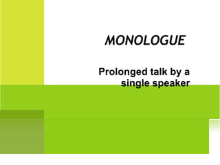 MONOLOGUE
 