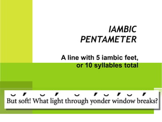 IAMBIC
PENTAMETER
 