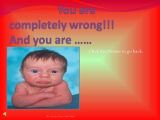 Click the Picture to go back.  By Avery, Tess, and Daisy 