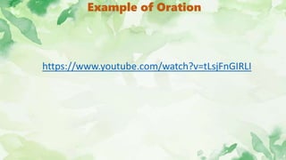 Example of Oration
https://www.youtube.com/watch?v=tLsjFnGIRLI
 