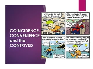 COINCIDENCE,
CONVENIENCE,
and the
CONTRIVED
 