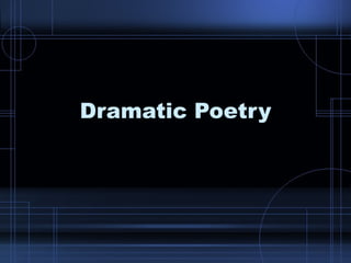Dramatic Poetry 