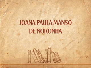 joana paula manso
de noronha

 