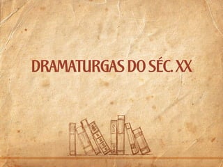 dramaturgas do séc. xx

 