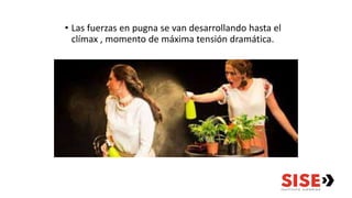 • Las fuerzas en pugna se van desarrollando hasta el
clímax , momento de máxima tensión dramática.
 