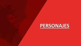 PERSONAJES
 