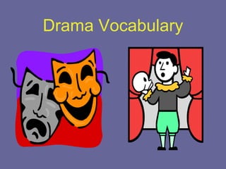 Drama Vocabulary
 