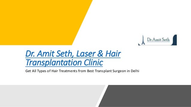 Get All Types Of Hair Treatments From Best Transplant Surgeon In Delh