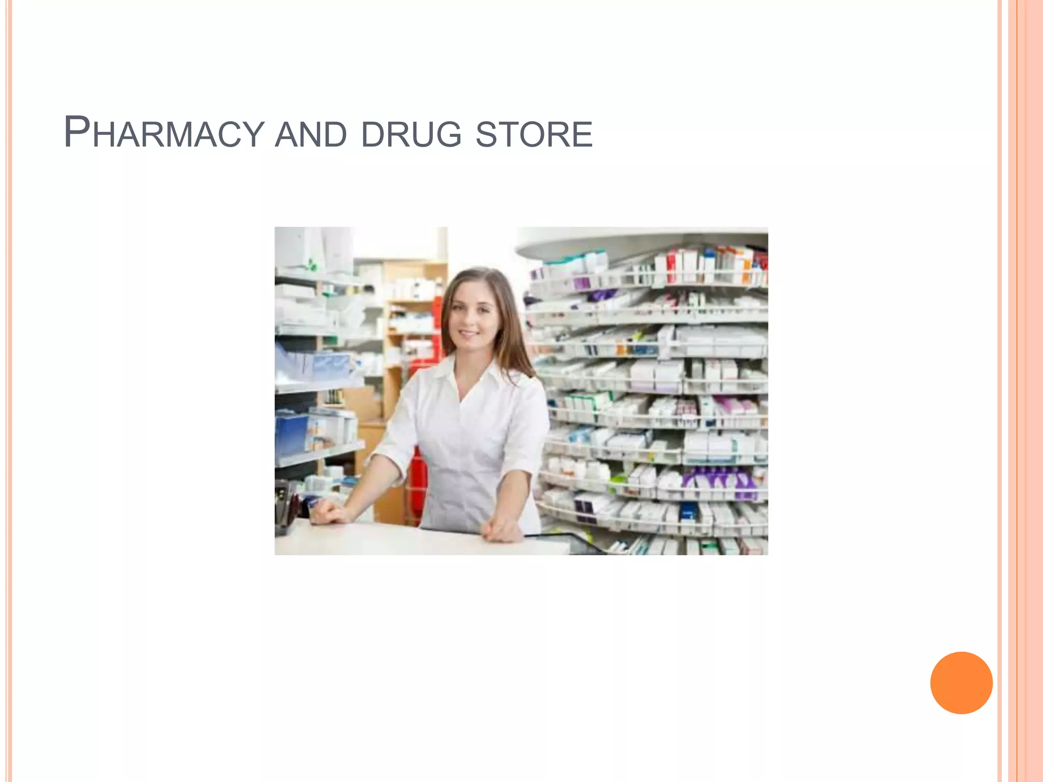 PHARMACY AND DRUG STORE
 