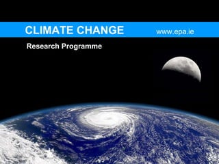 CLIMATE CHANGE   www.epa.ie Research Programme 