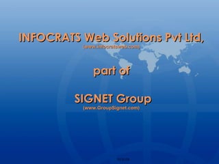 INFOCRATS Web Solutions Pvt Ltd,  (www.infocratsweb.com)   part of   SIGNET Group (www.GroupSignet.com) 