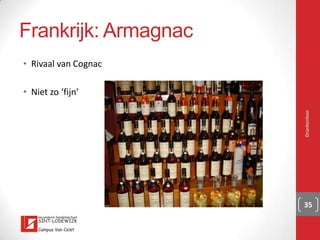 Franse wijnen: AOC
Drankenleer 35
Bordeaux
Bourgogne
Champagne
Côtes-du-Rhône
Elzas
Jura
Languedoc et Roussillon
Loire
Provence
Savoie
Zuidwest Frankrijk
Armagnac
Cognac
Calvados
 